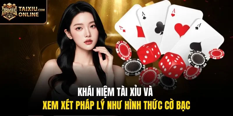 Khái niệm tài xỉu và xem xét pháp lý như hình thức cờ bạc