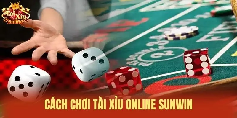 C&aacute;ch chơi T&agrave;i xỉu online Sunwin